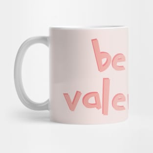 Be my valentine Mug